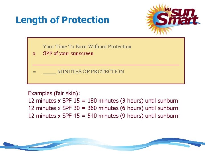 Length of Protection x Your Time To Burn Without Protection SPF of your sunscreen