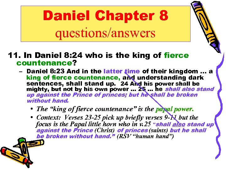 Daniel Chapter 8 questions/answers 11. In Daniel 8: 24 who is the king of