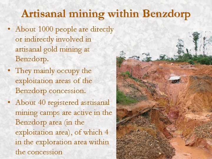 Artisanal mining within Benzdorp • About 1000 people are directly or indirectly involved in