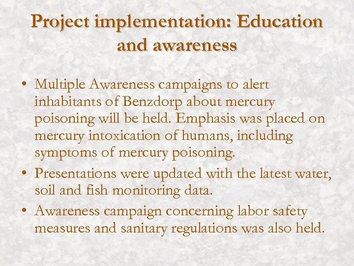 Project implementation: Education and awareness • Multiple Awareness campaigns to alert inhabitants of Benzdorp