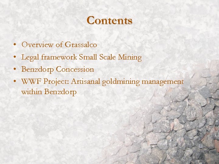 Contents • • Overview of Grassalco Legal framework Small Scale Mining Benzdorp Concession WWF