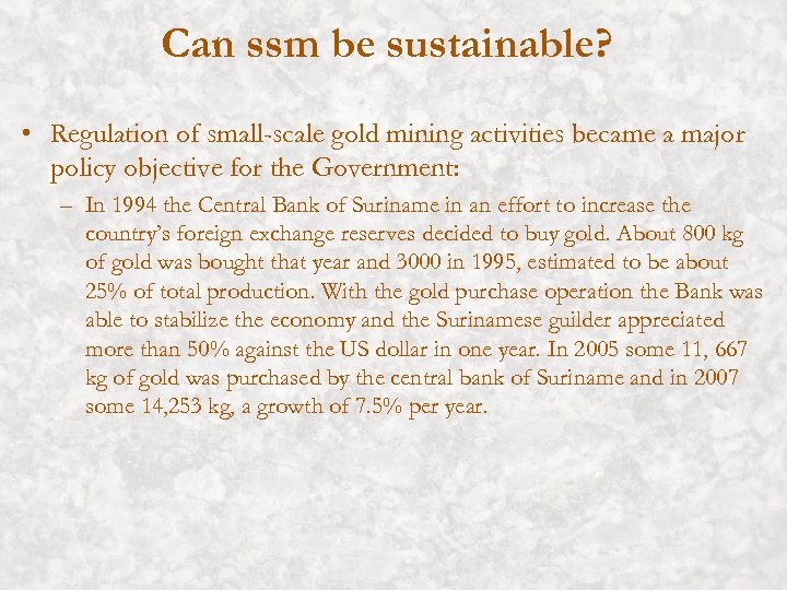 Can ssm be sustainable? • Regulation of small-scale gold mining activities became a major