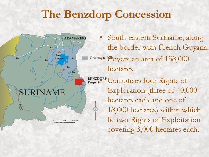 The Benzdorp Concession • South-eastern Suriname, along the border with French Guyana. • Covers