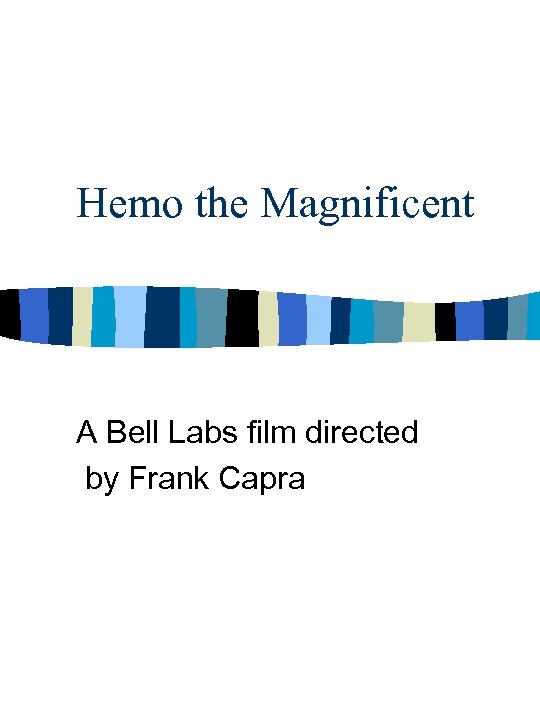 Hemo the Magnificent A Bell Labs film directed by Frank Capra 