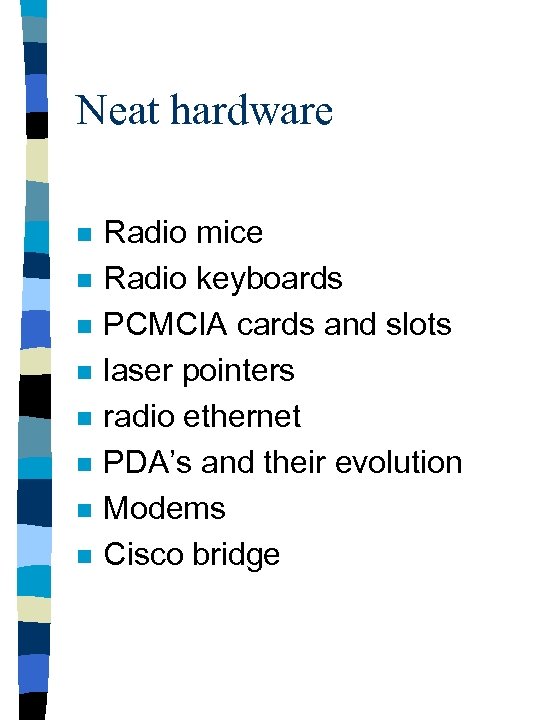 Neat hardware n n n n Radio mice Radio keyboards PCMCIA cards and slots