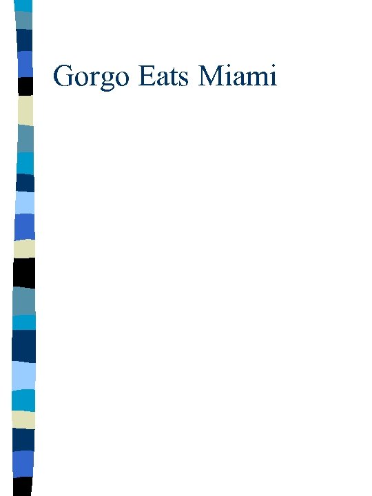Gorgo Eats Miami 