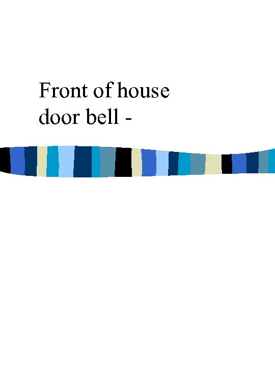 Front of house door bell - 