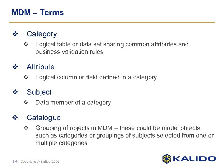 MDM – Terms v Category v v Attribute v v Logical column or field