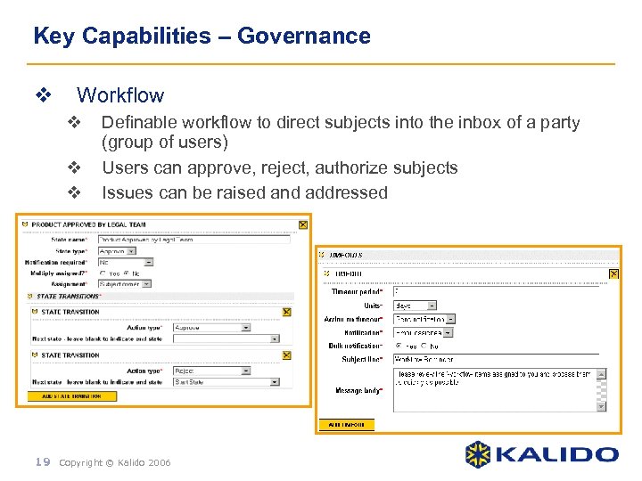 Key Capabilities – Governance v Workflow v v v Definable workflow to direct subjects