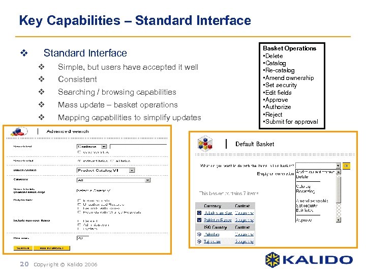 Key Capabilities – Standard Interface v Simple, but users have accepted it well v