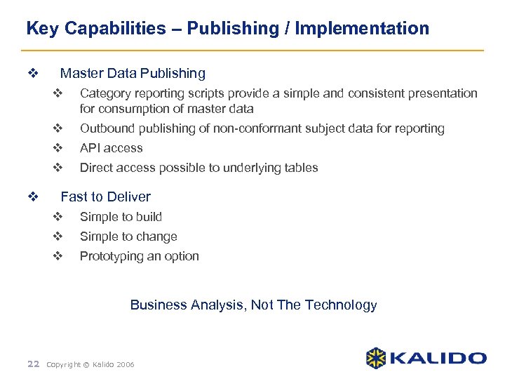 Key Capabilities – Publishing / Implementation v Master Data Publishing v v Outbound publishing