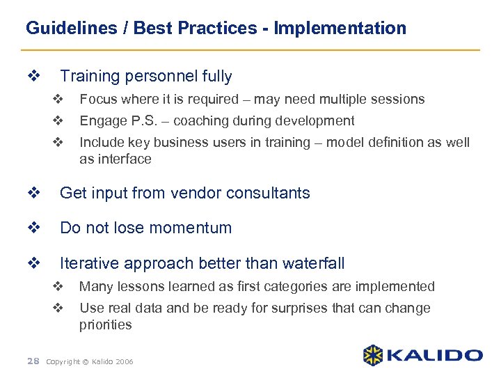 Guidelines / Best Practices - Implementation v Training personnel fully v Focus where it