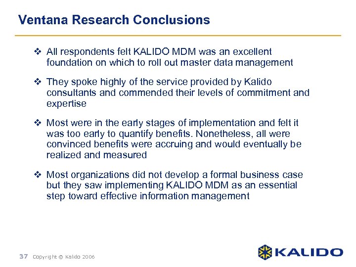 Ventana Research Conclusions v All respondents felt KALIDO MDM was an excellent foundation on