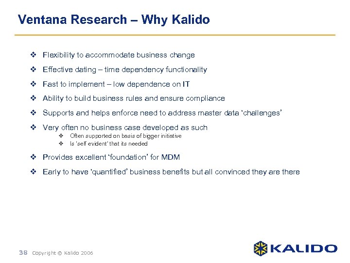 Ventana Research – Why Kalido v Flexibility to accommodate business change v Effective dating