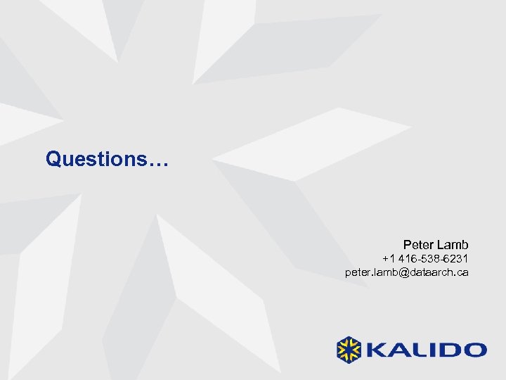 Questions… Peter Lamb +1 416 -538 -6231 peter. lamb@dataarch. ca 