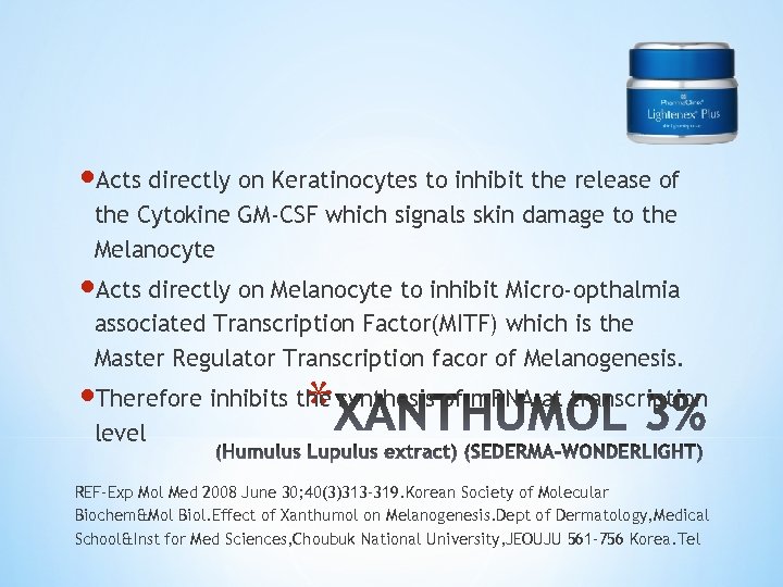  Acts directly on Keratinocytes to inhibit the release of the Cytokine GM-CSF which
