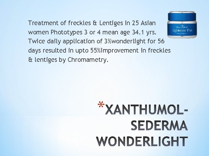 Treatment of freckles & Lentiges in 25 Asian women Phototypes 3 or 4 mean