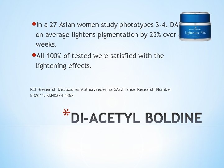  In a 27 Asian women study phototypes 3 -4, DAB on average lightens