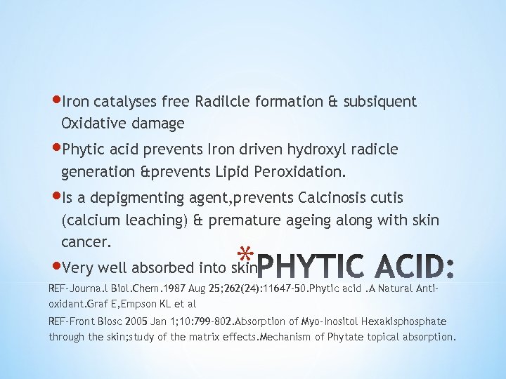  Iron catalyses free Radilcle formation & subsiquent Oxidative damage Phytic acid prevents Iron