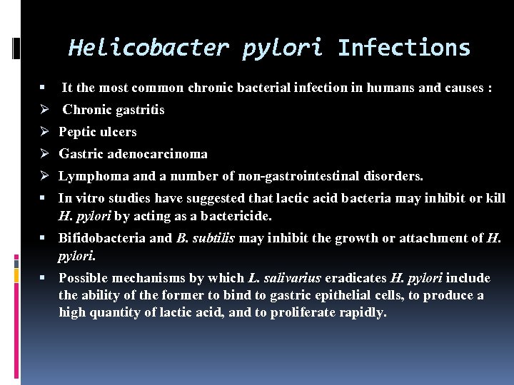 Helicobacter pylori Infections It the most common chronic bacterial infection in humans and causes