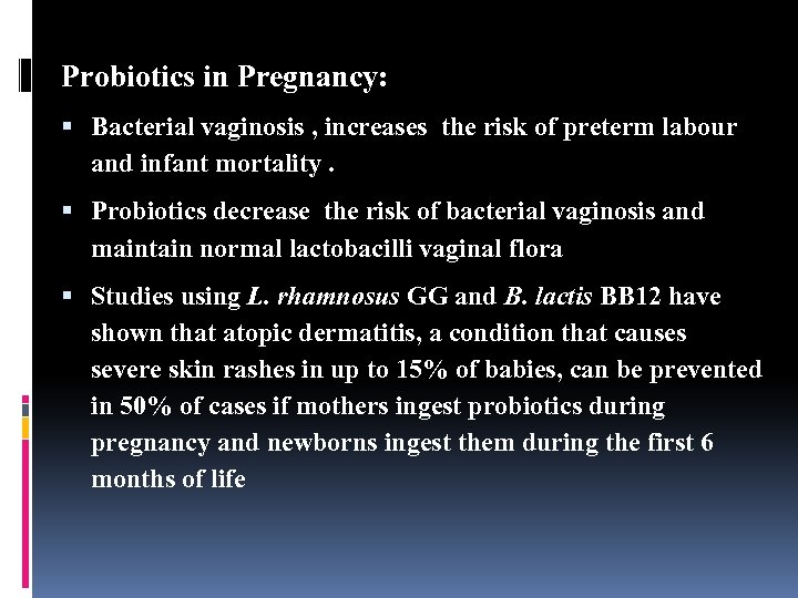 Probiotics in Pregnancy: Bacterial vaginosis , increases the risk of preterm labour and infant