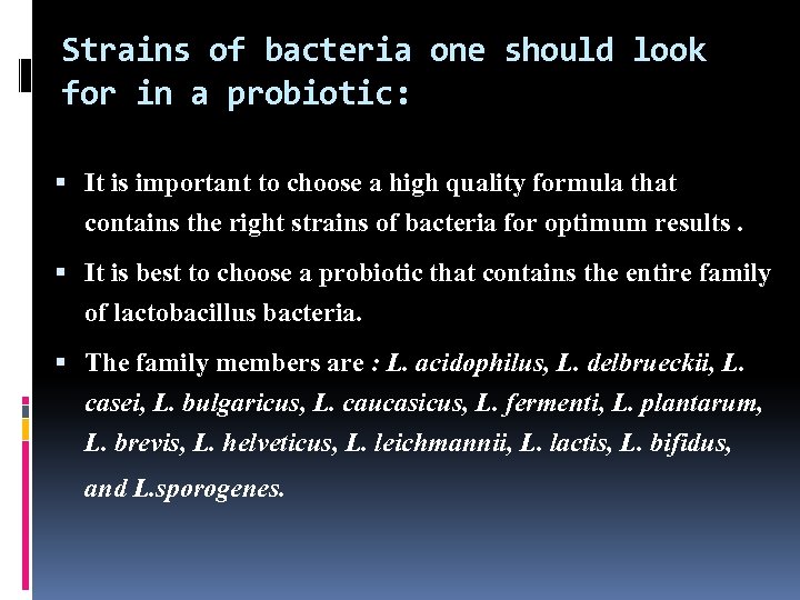 Strains of bacteria one should look for in a probiotic: It is important to