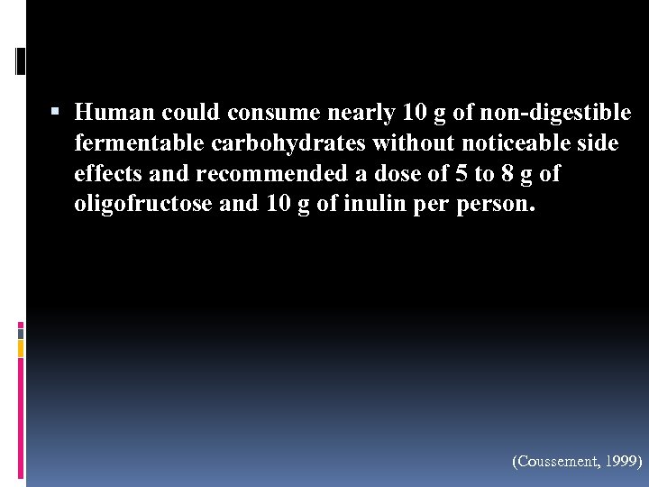  Human could consume nearly 10 g of non-digestible fermentable carbohydrates without noticeable side