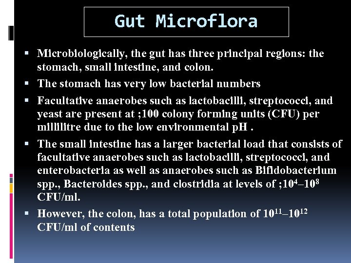 Gut Microflora Microbiologically, the gut has three principal regions: the stomach, small intestine, and