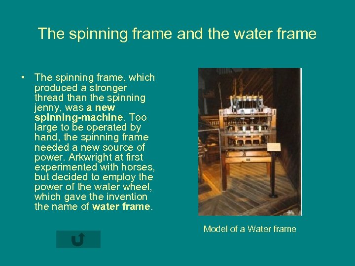 The spinning frame and the water frame • The spinning frame, which produced a