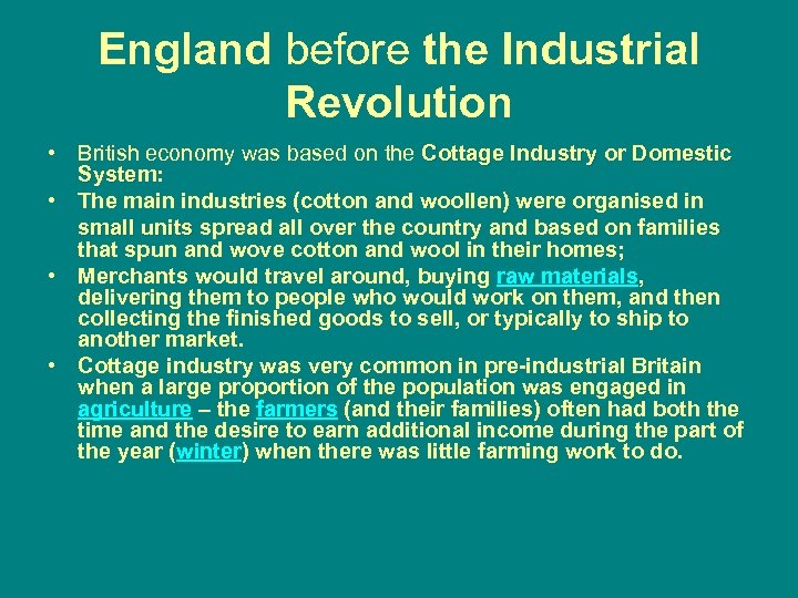 England before the Industrial Revolution • British economy was based on the Cottage Industry