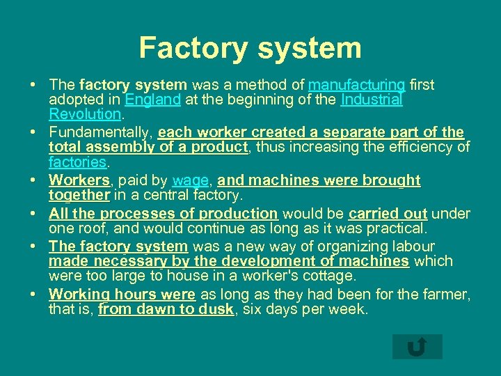 Factory system • The factory system was a method of manufacturing first adopted in