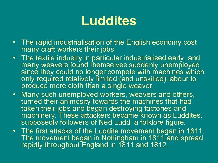 Luddites • The rapid industrialisation of the English economy cost many craft workers their