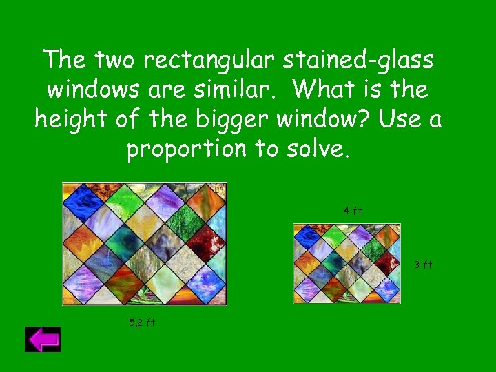 The two rectangular stained-glass windows are similar. What is the height of the bigger