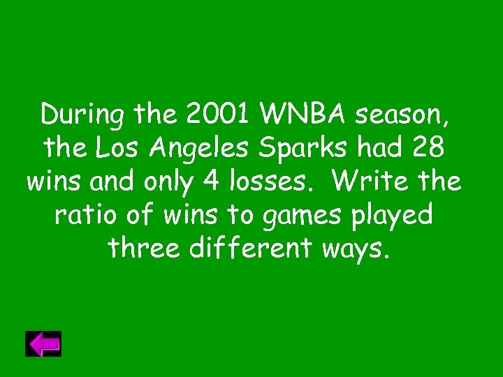 During the 2001 WNBA season, the Los Angeles Sparks had 28 wins and only