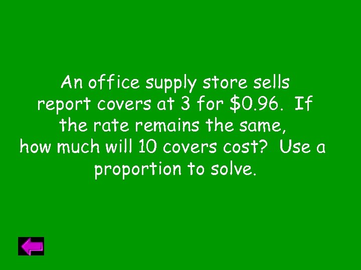 An office supply store sells report covers at 3 for $0. 96. If the