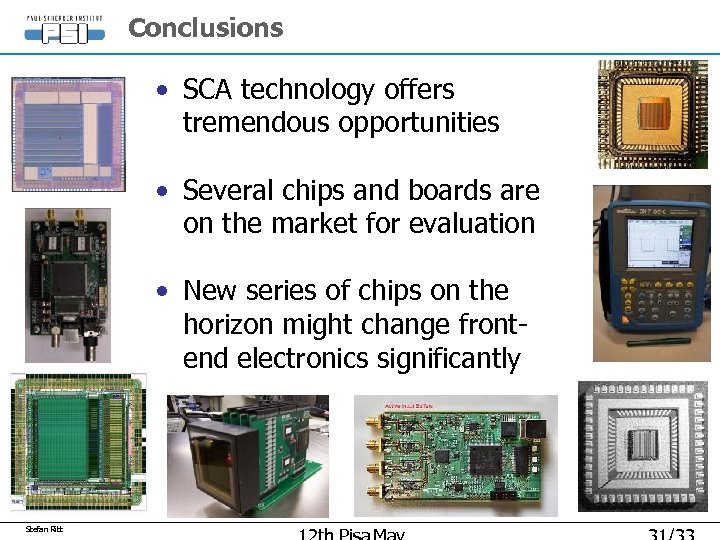 Conclusions • SCA technology offers tremendous opportunities • Several chips and boards are on