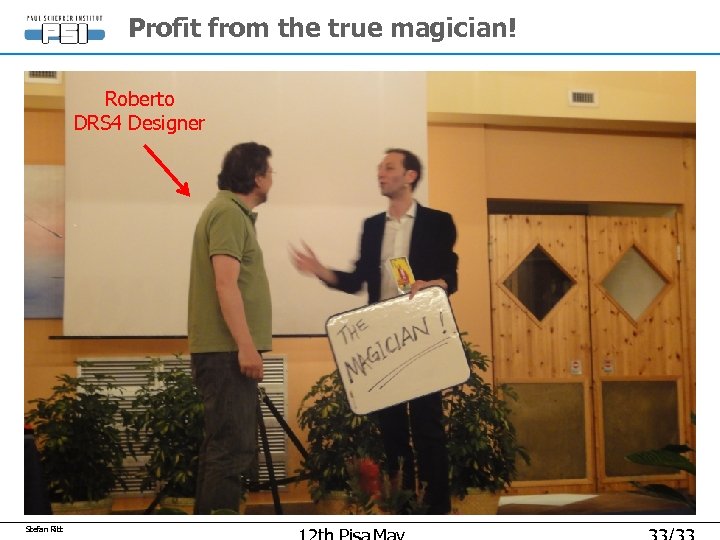 Profit from the true magician! Roberto DRS 4 Designer Stefan Ritt 