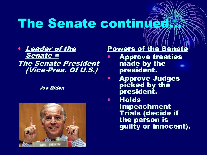 The Senate continued… • Leader of the Senate = The Senate President (Vice-Pres. Of