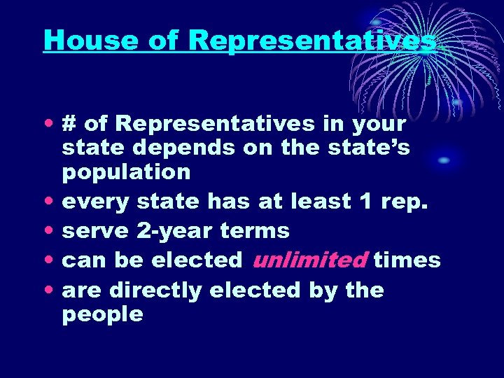 House of Representatives • # of Representatives in your state depends on the state’s