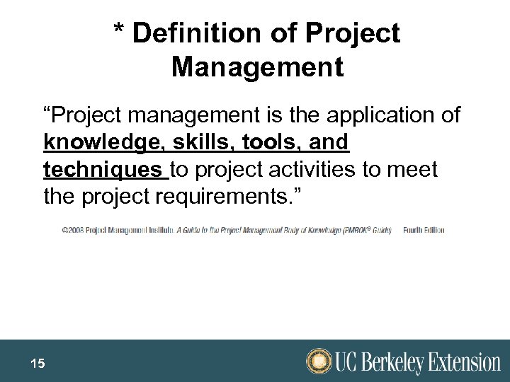 * Definition of Project Management “Project management is the application of knowledge, skills, tools,