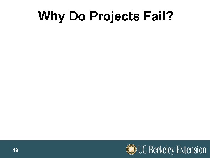 Why Do Projects Fail? 19 