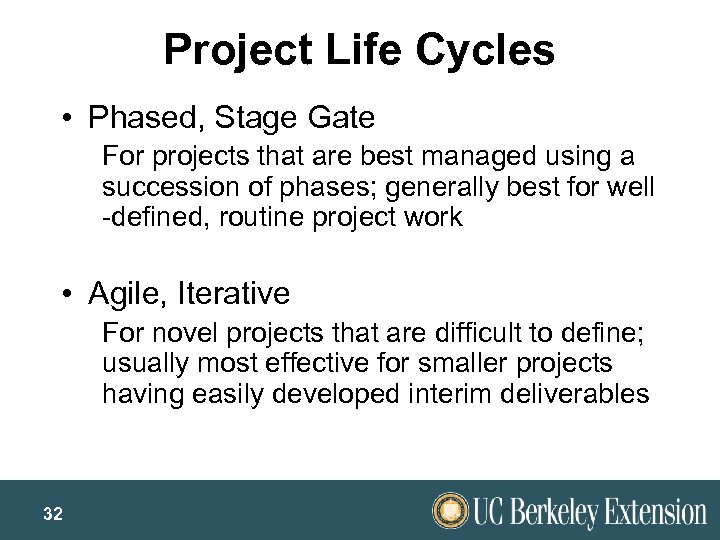 Project Life Cycles • Phased, Stage Gate For projects that are best managed using