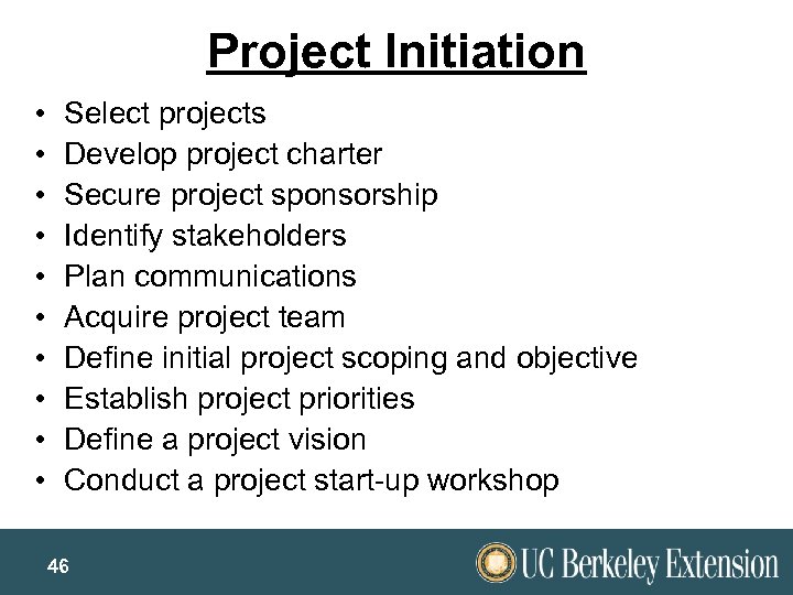 Project Initiation • • • Select projects Develop project charter Secure project sponsorship Identify