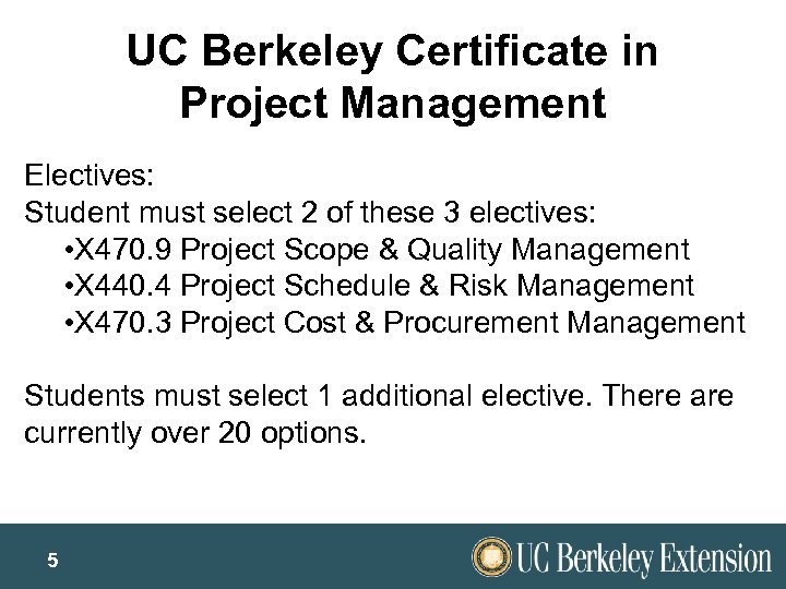 UC Berkeley Certificate in Project Management Electives: Student must select 2 of these 3