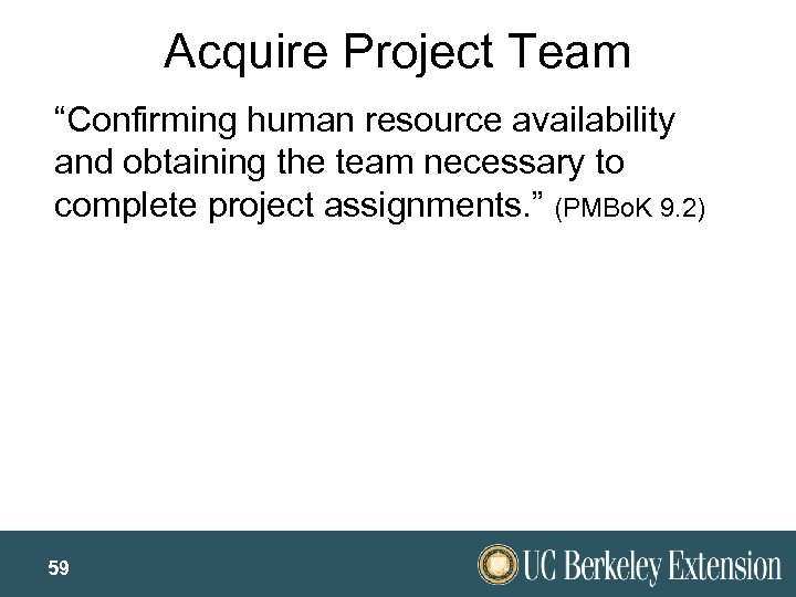 Acquire Project Team “Confirming human resource availability and obtaining the team necessary to complete