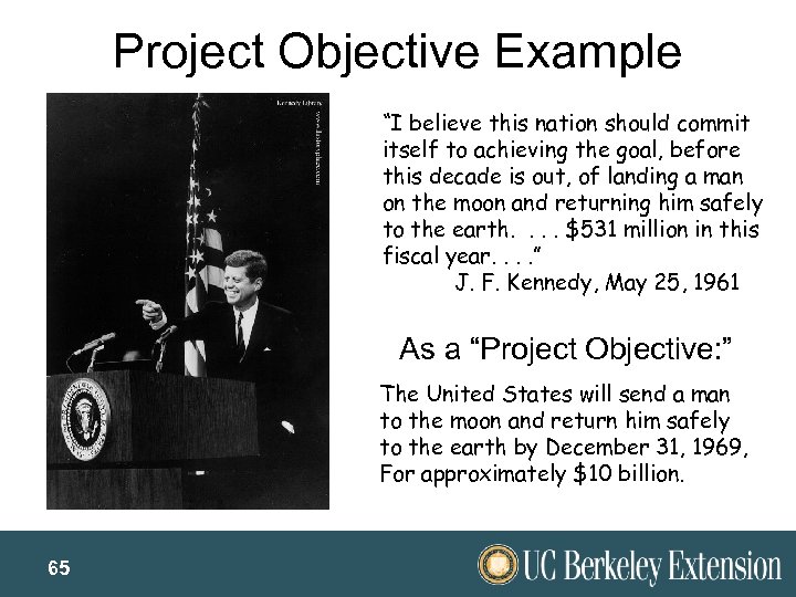 Project Objective Example “I believe this nation should commit itself to achieving the goal,