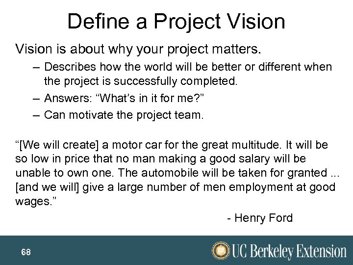 Define a Project Vision is about why your project matters. – Describes how the