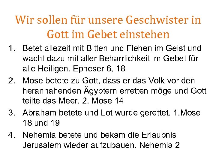 Wir sollen für unsere Geschwister in Gott im Gebet einstehen 1. Betet allezeit mit
