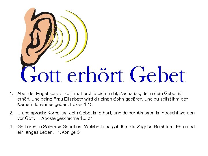Gott erhört Gebet 1. Aber der Engel sprach zu ihm: Fürchte dich nicht, Zacharias,