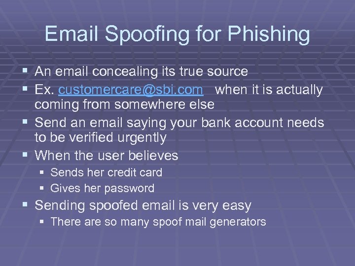 Email Spoofing for Phishing § An email concealing its true source § Ex. customercare@sbi.